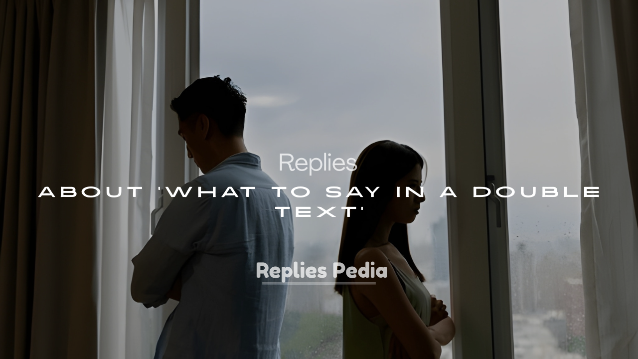 200+ Creative Replies for What to Say in a Double Text