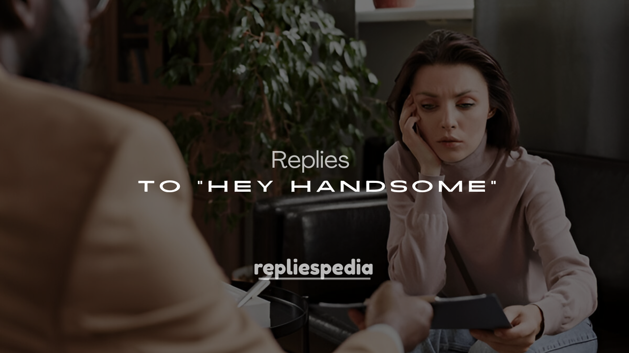 250 Cute Ways to Reply to "Hey Handsome"