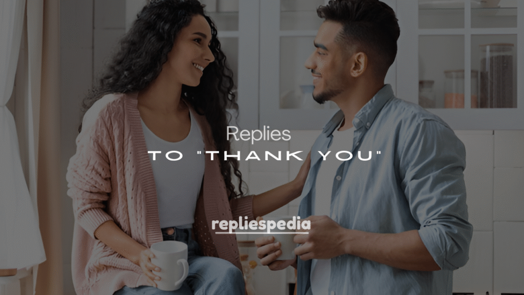 250+ Good Replies to "Thank You"