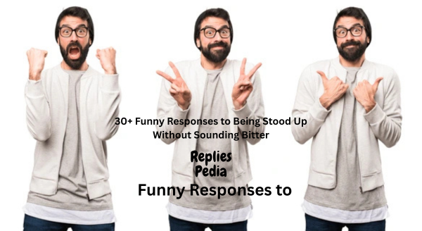 funny response to being stood up