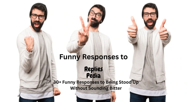 funny response to being stood up