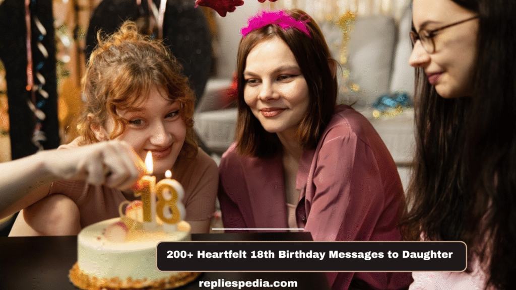 200+ Heartfelt 18th Birthday Messages to Daughter