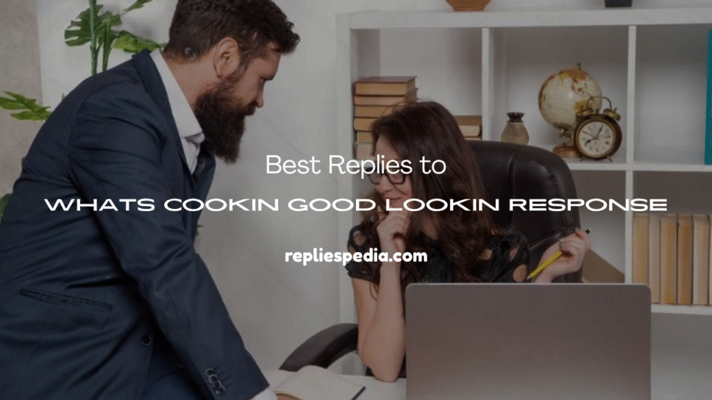 Whats Cookin Good Lookin Response