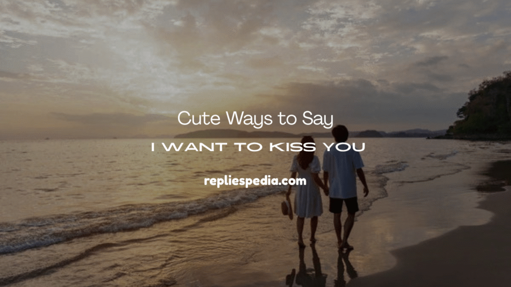  I Want to Kiss You