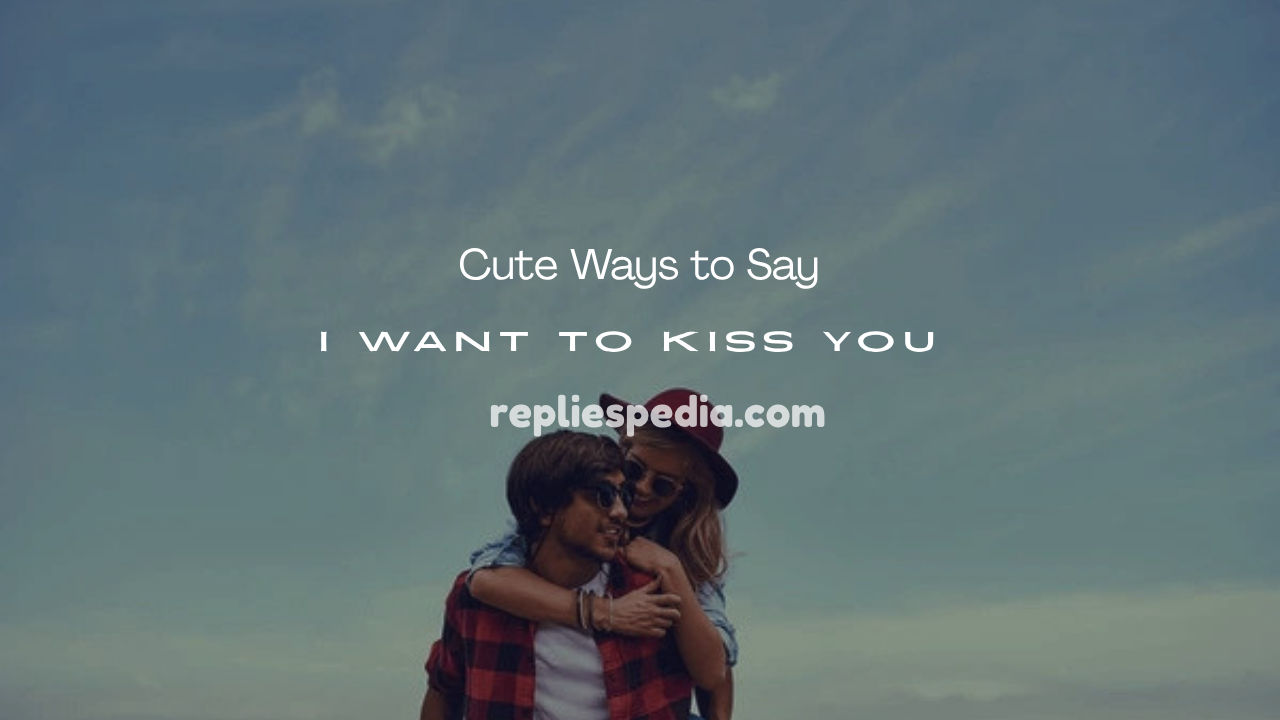 I Want to Kiss You