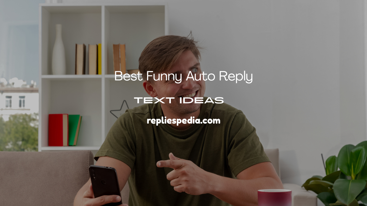 Funny Auto Reply Text Ideas