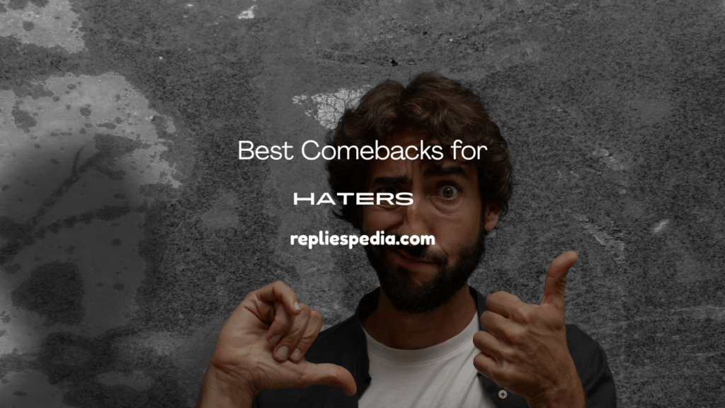 Comebacks for Haters