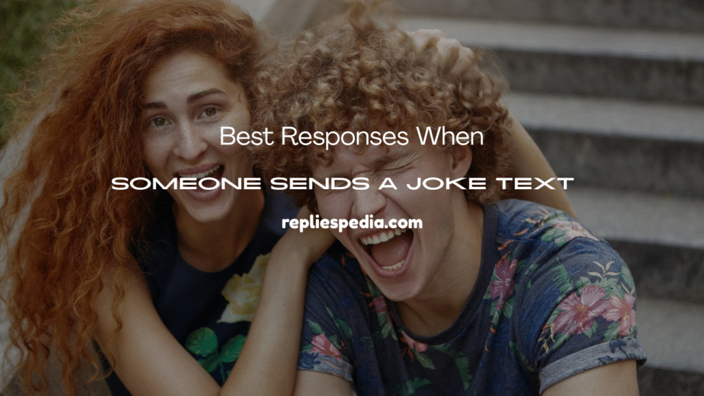 When Someone Sends a Joke Text