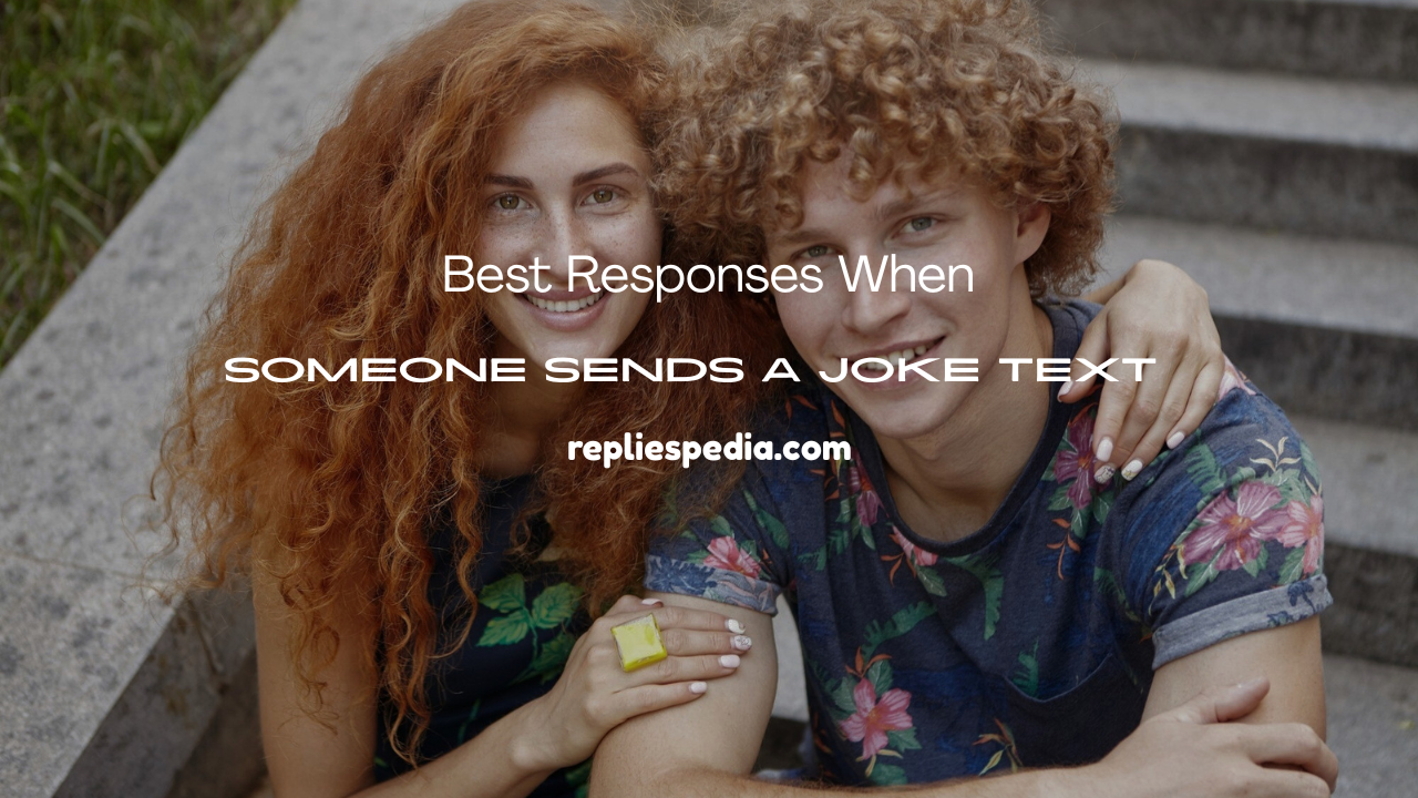 When Someone Sends a Joke Text